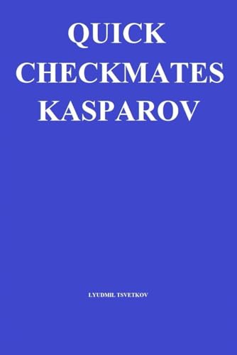 Quick Checkmates: Kasparov von Independently published